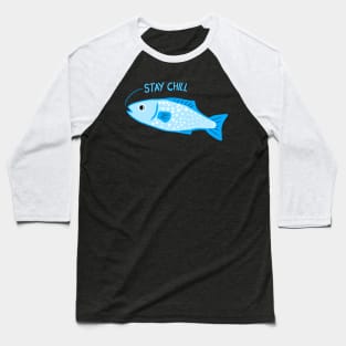 Stay Chill Blue Calming Fish Baseball T-Shirt